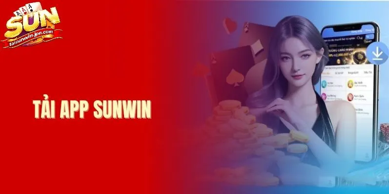 Tải App Sunwin 2026 – Hướng Dẫn Chi Tiết, An Toàn 